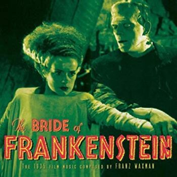 BRIDE OF FRANKENSTEIN (1935) – Franz Waxman: Música para la mujer del Monstruo