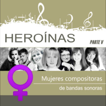 HEROINAS: Mujeres compositoras de bandas sonoras V – Mujeres electrónicas