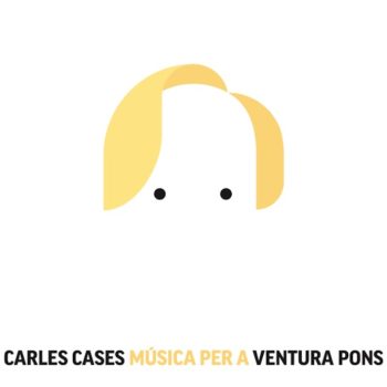 Carles Cases – Música per a Ventura Pons (2024) – El círculo se cierra – CD Review