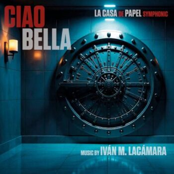 Ivan Lacámara – Ciao Bella: La casa de papel symphonic – Suites A TV Series Collection- CD review
